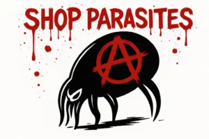 Graffiti-style “SHOP PARASITES” in dripping red paint above a black parasite with a red anarchist “A” symbol on its back.